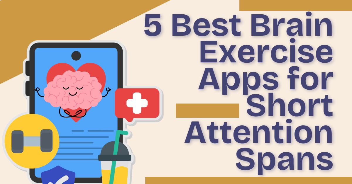5 Best Brain Exercise Apps for Short Attention Spans [List]